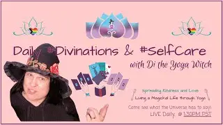 Daily #Divinations & #SelfCare - with Di the Yoga Witch S.2 E.85