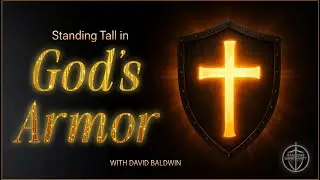 Standing Tall in God's Armor David Baldwin 121225
