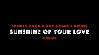 Sunshine Of Your Love by Cream : Trinity Rock & Pop Exams - Grade 3 Drums
