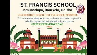 INDEPENDENCE DAY CELEBRATIONS-2025 II ST.FRANCIS SCHOOL II JAMUNADIPA
