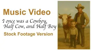 I once was a Cowboy, Half Cow, and Half Boy (stock footage version)