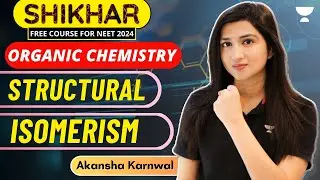 Structural Isomerism | Organic Chemistry | NEET 2024 | Akansha Karnwal