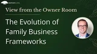 The Evolution of Family Business Frameworks