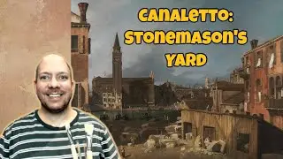 # 5 - What is 'Stonemason's Yard' by Canaletto at the National Gallery in London All About?