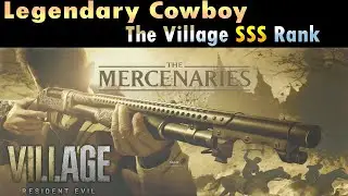Resident Evil Village The Mercenaries SSS Rank Highest Score Legendary Cowboy