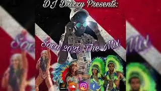 DJ Drizzy - SOCA 2021: THE MIX