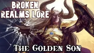 Broken Realms Lore: The Golden Son