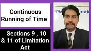 Continuous Running of Time, etc; Sec # 9 to 11 of Limitation Act   1908