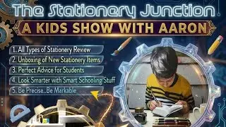 The Stationery Junction_A Kids Show with Master Aaron || Look Smarter with Smart Schooling Stuff/Ep1