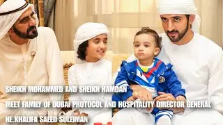 Sheikh Mohammed Bin Rashid & Sheikh Hamdan Meet Family Dubai Protocol Director Genral Khalifa Saeed