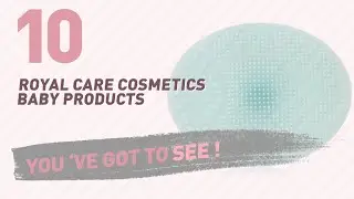 Royal Care Cosmetics Baby Products Video Collection // New & Popular 2017