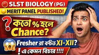 SLST BIOLOGY (PG)  Freshers সুযোগ থেকে বঞ্চিত অনেকে ll কতো % সুযোগ পেলো Feshers রা  XI-XII exam 