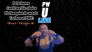 PWU: Live: Pete Dunne confirms the champion he will face at PWU: Our Night