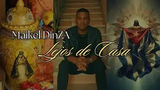 Maikel Dinza- Lejos de casa (Video Oficial)