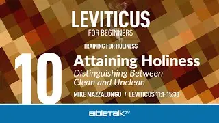 Distinguishing Between Clean and Unclean (Leviticus 11-15 Bible Study) – Mike Mazzalongo