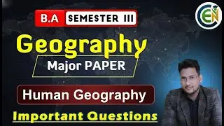 Human Geography B.A Semester 3 Important Questions | Human Geography B.A Semester 3 One Shot Class