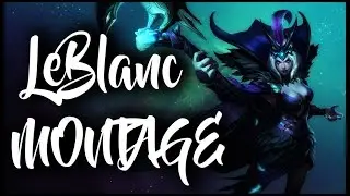 LeBlanc Montage | New & Old LeBlanc