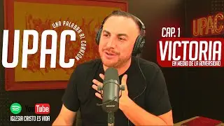 UPAC - TEMP. 1 - CAP 1 - VICTORIA EN MEDIO DE LA ADVERSIDAD