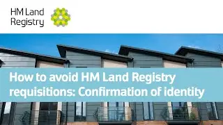 How to avoid HM Land Registry requisitions: Confirmation of identity