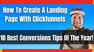 How To Create A Landing Page With Clickfunnels -10 Best Conversion Tips of The Year