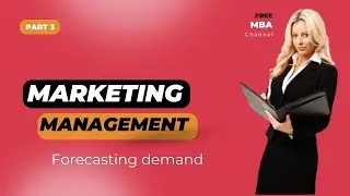 Управление маркетингом 3 Прогнозирование спроса Бесплатный курс MBA