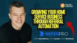 Growing Your Home Service Business Through Referral Automation with Murphy Nadauld