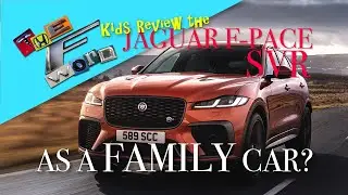 Kids Review the Jaguar F-Pace SVR as a Family Car