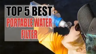 Top 5 Best Portable Water Filter