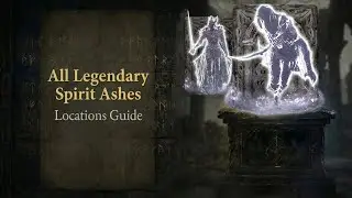 Elden Ring: All 6 Legendary Spirit Ashes Locations (Legendary Ashen Remains Trophy)