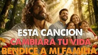 BENDICE A MI FAMILIA SEÑOR 👨‍👩‍👧‍👦 Canción Cristiana de Oración por la Familia Música Cristiana 2026