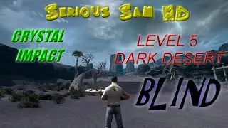 Let's Play Serious Sam HD, Crystal Impact, BLIND | Dark Desert
