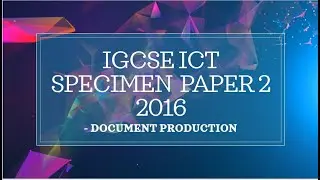 2016 IGCSE ICT Specimen paper-2 Solution &ndash; Task 1 and 2 (Document production)
