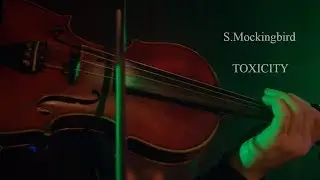 S.Mockingbird - Toxicity
