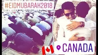 EID CELEBRATIONS in CANADA🇨🇦 2K18