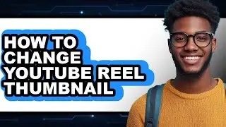 How to Change Youtube Reel Thumbnail (only Way)