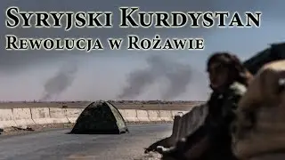 Syryjski Kurdystan (1/2): Rewolucja w Rożawie