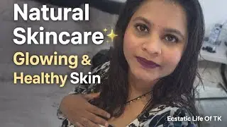 Natural Morning Skincare Routine 🌿 | Homemade Face Scrub & Pack for Glow | Ecstatic Life Of TK 