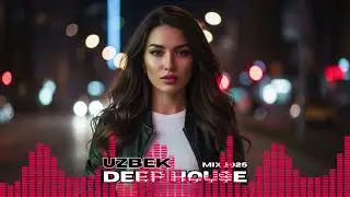 Deep House Mix Uzbekistan 2025 🖤 Deep Chill House | Warm, Intimate & Dreamy Night Set