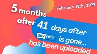 5 months after 41 days after Sky One is gone... has been uploaded