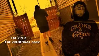 Fat kid 2, fat kids revenge
