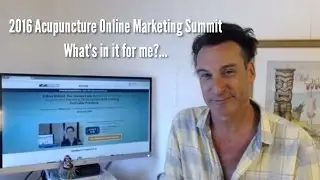 What's The Acupuncture Online Marketing Summit All About? | With Jeffrey Grossman