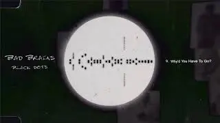 Bad Brains -   Why'd You Have to Go? (Black Dots)