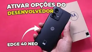 COMO ATIVAR OP&Ccedil;&Otilde;ES DO DESENVOLVEDOR DO MOTOROLA EDGE 40 NEO