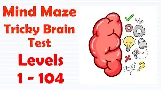 Mind Maze - Tricky Brain Test Level 1-104 Gameplay Solutions