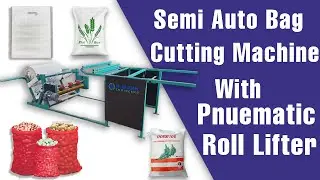 PP, HDPE, Leno Bags Semi Auto Bag Cutting Machine With Pneumatic Roll Lifter