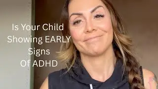 Is Your Child Showing EARLY Signs Of ADHD