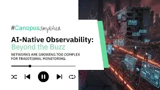Canopus Simplified | AI-Native Networks & the End of Dashboards