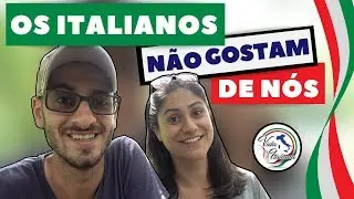 OS ITALIANOS NÃO GOSTAM DE NÓS!?
