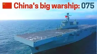 China's Big Warship: Type 075 Amphibious Assault Ship 