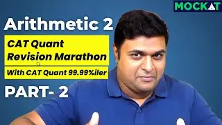 Mockat's CAT Quant Marathon - Arithmetic 2(Part -2) Concept Revision & PYQ by 99.99%iler Vignesh Sir